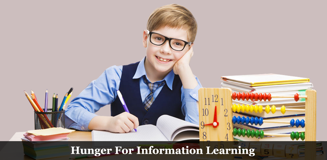 Hunger for information/ceaseless learning