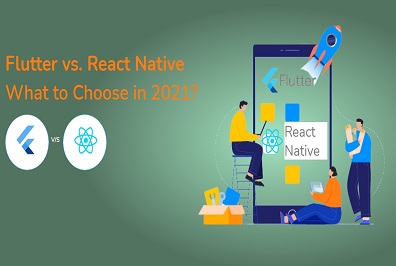 Flutter vs. React Native – What to Choose in 2021?