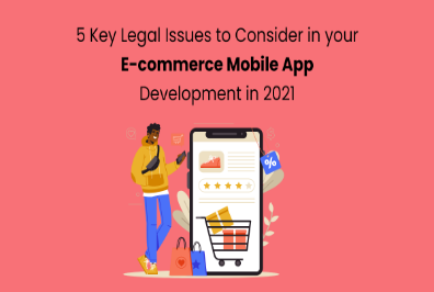 5 Key Legal Issues to Consider in your E-commerce Mobile App Development in 2021