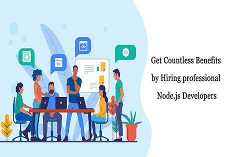 Get Countless Benefits by Hiring professional Node.js Developers