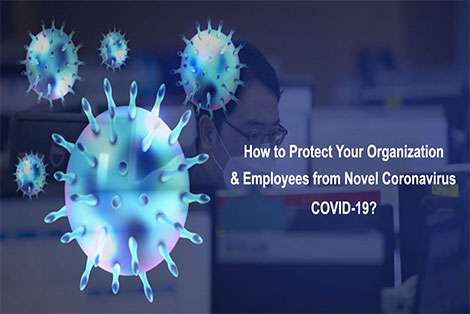 How to Protect Your Organization & Employees from Novel Coronavirus COVID-19?